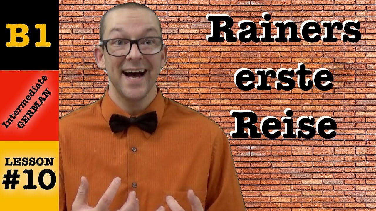 Rainers erste Reise - Intermediate German with Herr Antrim Lesson #10